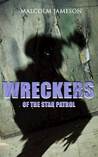 Wreckers of the Star Patrol - Malcolm Jameson - E-Book