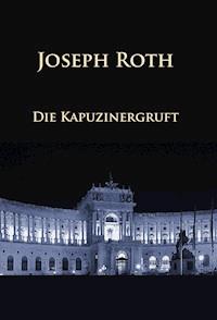 Die Kapuzinergruft - Joseph Roth - E-Book + Hörbuch