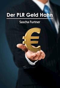 Der PLR Geld Hahn - Sascha Furtner - E-Book