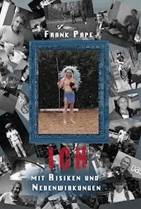 Ich,mit Risiko und Nebenwirkungen - Frank Pape - E-Book