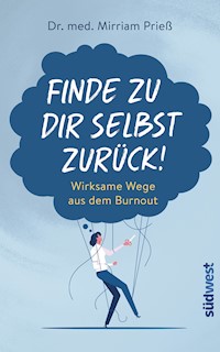 Finde zu dir selbst zurück! - Mirriam Prieß - E-Book