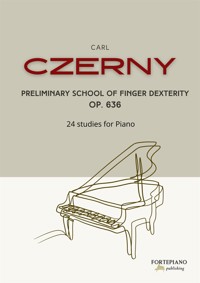 Carl Czerny – Preliminary School of Finger Dexterity for Piano, Op.636 - Carl Czerny - E-Book