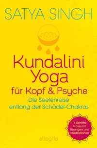 Kundalini Yoga für Kopf und Psyche - Satya Singh - E-Book