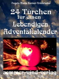 24 Türchen für einen Lebendigen Adventskalender - Angela Maria Körner-Armbruster - E-Book