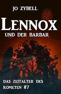 Lennox und der Barbar: Das Zeitalter des Kometen #7 - Jo Zybell - E-Book