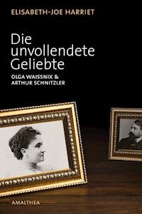 Die unvollendete Geliebte - Elisabeth-Joe Harriet - E-Book