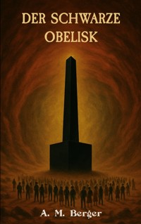 Der schwarze Obelisk - A. M. Berger - E-Book