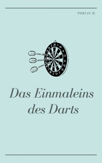 Das Einmaleins des Darts - Tobias Hopfmüller - E-Book
