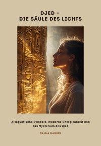 Djed – Die Säule des Lichts - Selma Naguib - E-Book