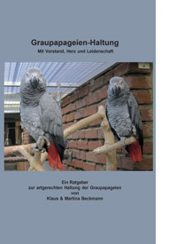 Graupapageien-Haltung - Klaus Beckmann - E-Book