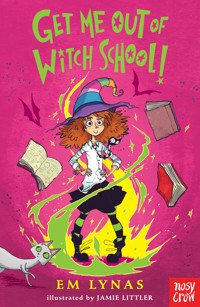 Get Me Out of Witch School! - Em Lynas - E-Book