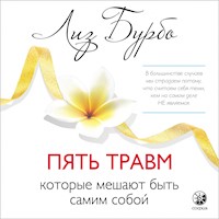 Пять травм, которые мешают быть самим собой - Лиз Бурбо - Hörbuch