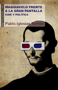 Maquiavelo frente a la gran pantalla - Pablo Iglesias Turrión - E-Book