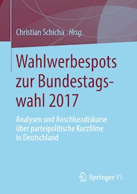 Wahlwerbespots zur Bundestagswahl 2017 - - E-Book