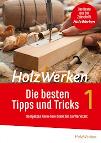 HolzWerken - Die besten Tipps und Tricks -  - E-Book