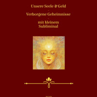 Unsere Seele & Geld - Verborgene Geheimnisse - mit kleinem Subliminal - Miss Smilla - Hörbuch