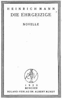 Die Ehrgeizige: Novelle - Heinrich, Mann - kostenlos E-Book