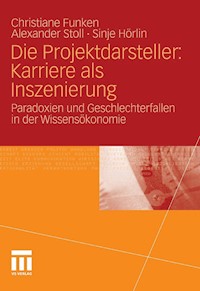Die Projektdarsteller: Karriere als Inszenierung - Christiane Funken - E-Book