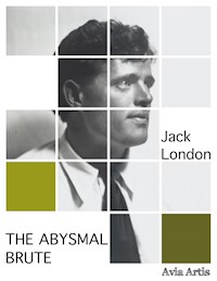 The Abysmal Brute - Jack  London - E-Book