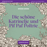 Die schöne Katrinelje und Pif Paf Poltrie - Märchenstunde, Folge 142 (Ungekürzt) - Brüder Grimm - Hörbuch
