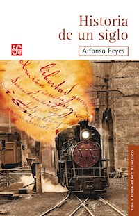 Historia de un siglo - Alfonso Reyes - E-Book