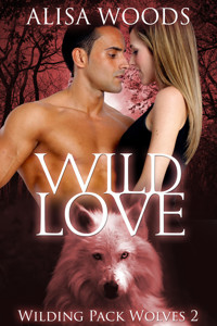 Wild Love (Wilding Pack Wolves, Buch 2) - Alisa Woods - E-Book