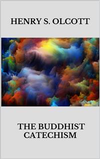 The Buddhist catechism - Henry S. Olcott - E-Book
