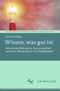Wissen, was gut ist - Dominik Balg - E-Book