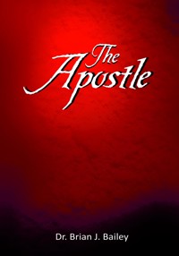 The Apostle - Dr. Brian J. Bailey - E-Book