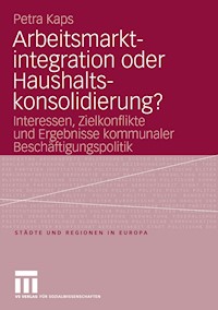 Arbeitsmarktintegration oder Haushaltskonsolidierung? - Petra Kaps - E-Book