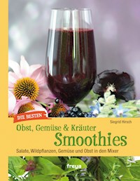 Die besten Gemüse- & Kräuter-Smoothies - Siegrid Hirsch - E-Book