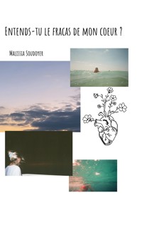 Entends-tu le fracas de mon coeur ? - Malissia Soudoyer - E-Book