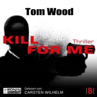 Kill for me - Tesseract 8 (ungekürzt) - Tom Wood - Hörbuch