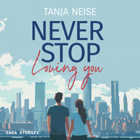 Never Stop Loving You - Tanja Neise - Hörbuch