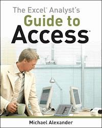 The Excel Analyst's Guide to Access - Michael Alexander - E-Book