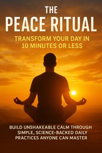 The Peace Ritual: Transform Your Day in 10 Minutes or Less - Adrian Carmichael - E-Book