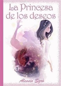 La Princesa de los deseos - Alessio Sgrò - E-Book