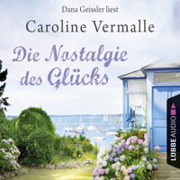 Die Nostalgie des Glücks - Caroline Vermalle - Hörbuch