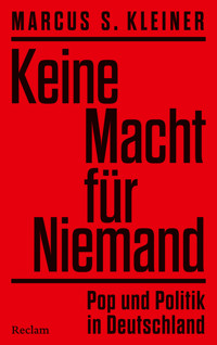 Keine Macht für Niemand. Pop und Politik in Deutschland - Marcus S. Kleiner - E-Book
