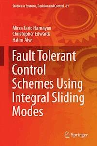 Fault Tolerant Control Schemes Using Integral Sliding Modes - Mirza Tariq Hamayun - E-Book