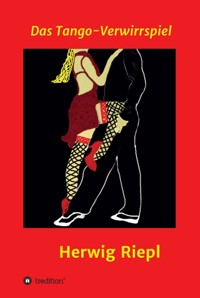 Das Tango-Verwirrspiel - Herwig Riepl - E-Book