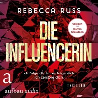 Die Influencerin - Ich folge dir. Ich verfolge dich. Ich zerstöre dich. (Ungekürzt) - Rebecca Russ - Hörbuch