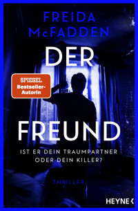 Der Freund – Ist er dein Traumpartner oder dein Killer? - Freida McFadden - E-Book
