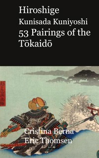 Hiroshige Kunisada Kuniyoshi 53 Pairings of the Tokaido - Cristina Berna - E-Book
