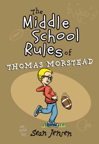The Middle School Rules of Thomas Morstead - Sean Jensen - E-Book