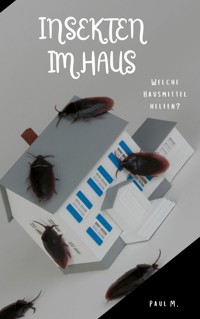 Insekten im Haus - Paul M. - E-Book
