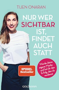 Nur wer sichtbar ist, findet auch statt - Tijen Onaran - E-Book