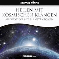 Heilen mit Kosmischen Klängen - Thomas Künne - Hörbuch