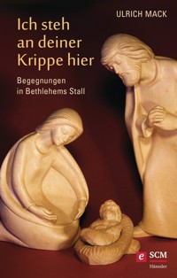Ich steh an deiner Krippe hier - Ulrich Mack - E-Book