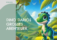 Dino Darios großes Abenteuer - Betina Klein - E-Book